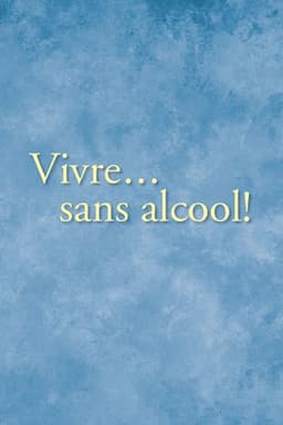 Vivre… sans alcool !
